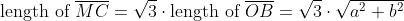 \text{length of }\overline{MC}=\sqrt{3}\cdot\text{length of }\overline{OB}=\sqrt{3}\cdot\sqrt{a^2+b^2}